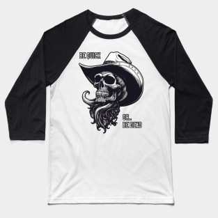 Be Quick Or Be Dead - Cowboy Skull Baseball T-Shirt